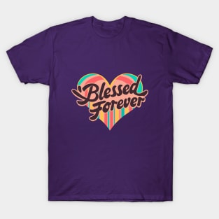 Women with Beautiful Hearts: Blessed Forever typography T-Shirt